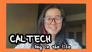Day in the Life of a CALTECH FROSH (Online Edition)