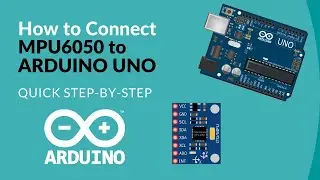 How to Connect MPU6050 to Arduino Uno