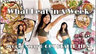 What I eat In a Week FOR GUT HEALTH *REALISTIC & BALANCED* with GUT HEALTH TIPS & WHY I EAT THIS WAY
