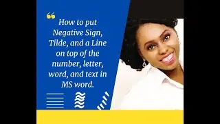 How to put Negative Sign, Tilde, and a Line on top of the number, letter, word, and text in MS word.