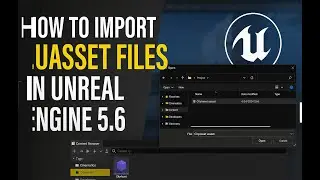 Import Any .uasset File into Unreal Engine 5.6 – Fast & Simple