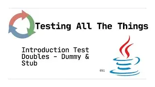 051: Introduction to Test Doubles Dummies and Stubs (Java)