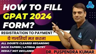 How to Fill GPAT 2024 Application Form? | Complete Process till Payment & Print | All Doubts Cleared