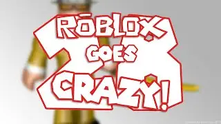 Roblox Goes Crazy 28