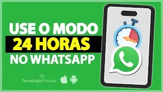 APRENDA COMO HABILITAR O MODO 24 HORAS NO WHATSAPP