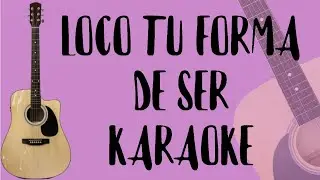 Loco Tu Forma De Ser (Karaoke Acústico) Los Auténticos Decadentes