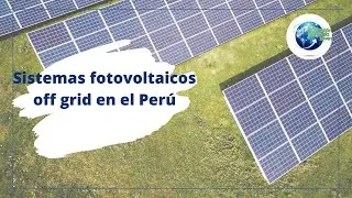 Sistemas fotovoltaicos off grid en el Perú