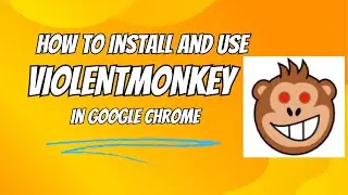 How to use and install violentmonkey in Chrome