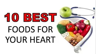10 BEST FOODS FOR YOUR HEART