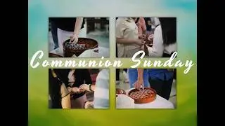 COMMUNION SUNDAY | SECOND WORSHIP SERVICE