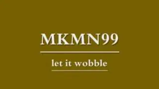 MKMN99-let it wobble