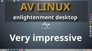 AV Linux Enlightenment Desktop - Live edition (very impressive os)
