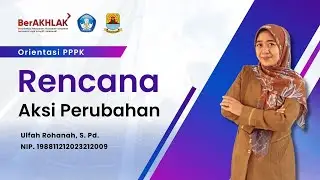 Rencana Aksi Perubahan PPPK 2024-Ulfah Rohanah (Angkatan 1)