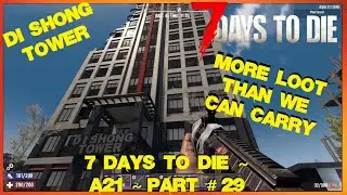 7 Days to Die ~ A21 ~ Part # 29 ~ Di Shong Tower