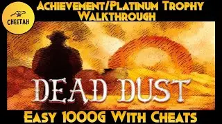 Dead Dust - Achievement / Platinum Trophy Walkthrough *EASY 1000G USING CHEATS*