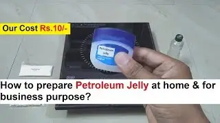 Petroleum Jelly Making 100% Formula - पेट्रोलियम जेली बनाने का फार्मूला