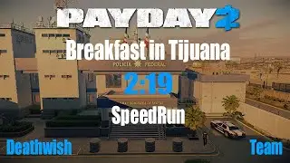 Payday 2 Speedrun Breakfast in Tijuana DW 2:19 (Good time,Glitch)