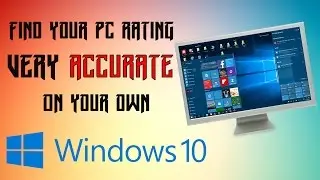 Finding Very Accurate PC Ratings ||No Third-Party Softwares Needed||!!!!!!!!!!!