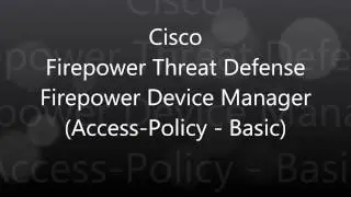 6. Cisco Firepower Threat Defense: Firepower Device Manager (Access Policy - Basic)