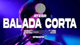 ATZBR - Balada Corta (Video Oficial)