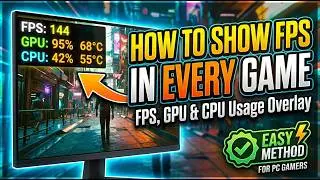 How to Show FPS in Every Game | FPS, GPU & CPU Usage Overlay (Easy Method)