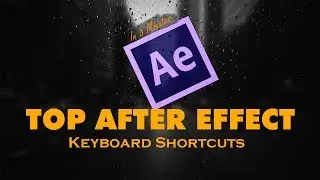Top After Effects Keyboard Shortcuts