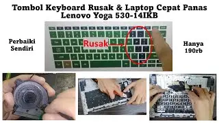 Perbaiki Tombol Keyboard Rusak dan CPU Cepat Panas Lenovo Yoga 530-14IKB