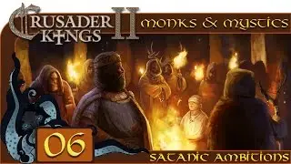 High Priest of Lucifer - Let’s Play Crusader Kings II: Monks and Mystics - Satanic Ambitions - #06