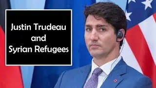 Justin Trudeau and Syrian Refugees | Justin Trudeau about the Syria War