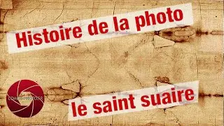 Histoire de la photographie : le Saint Suaire