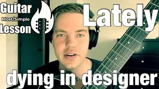 dying in designer - Lately | Guitar Tutorial