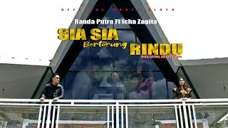 Randa Putra Ft Icha Zagita - Sia Sia Bertarung Rindu (Official Music VIdeo)