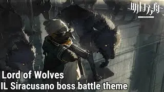 [Arknights] Lord Of Wolves - IL Siracusano boss battle theme (lyrics/vietsub)