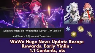 WuWa Huge News Update Recap: More Rewards, Yinlin Come Early, 1.1 Playable characters, etc
