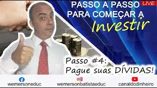 PASSO A PASSO PARA COMEÇAR A INVESTIR Passo #4: Pague as suas DÍVIDAS!