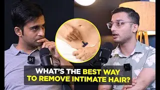 What’s the Best Way to Remove Intimate Hair? | Dr. Ankur Sarin | OMG with Divas Gupta