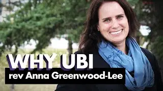 The Rev. Anna Greenwood-Lee - Why UBI