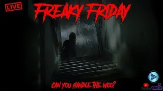 Things That Go Bump In The Night .... Can You Handle The Freaky Friday Woo?