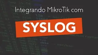 Integrando MikroTik com Syslog 