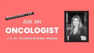 Rethink Real Talk: Ask An Oncologist Part 3