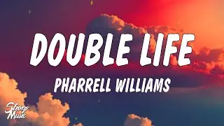 Pharrell Williams - Double Life (Lyrics)