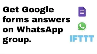 HOW TO: Send Google FORMS answers to a whatsapp group, using IFTTT.