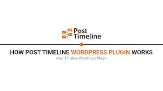 How Post Timeline WordPress Plugin Works