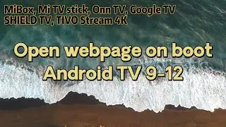 Open webpage URL in fullscreen on boot (system startup) in Android TV & Google TV