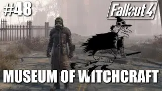 Fallout 4: Part 48 - Museum Of Witchcraft
