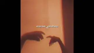 stray kids - side effects (slowed down)