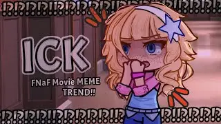 HE GAVE ME THE ICK !!! MEME/Trend [FNaF movie] Gacha life [TW in Desc] Vanessa Shelly (Afton)