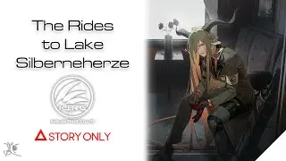 【Arknights】The Rides to Lake Silberneherze : Story Collection