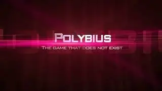POLYBIUS | The game that does not exist