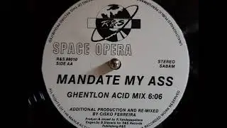 SPACE OPERA - Mandate My Ass (Ghentlon Acid Mix)